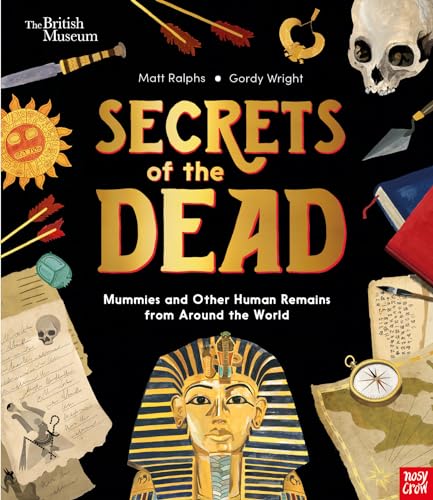 Secrets of the Dead: Mummies and Other Human Remains from Around the World: Mummies and Other Human Remains from Around the World (British Museum, 3)