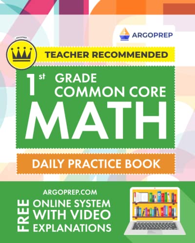 1st Grade Common Core Math: Daily Practice Workbook | 1000+ Practice Questions and Video Explanations | Argo Brothers (Common Core Math by ArgoPrep)