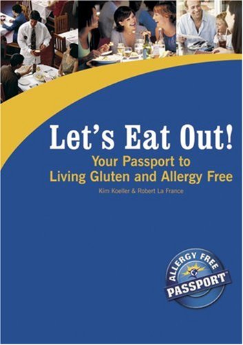 Let's Eat Out! Your Passport to Living Gluten And Allergy Free