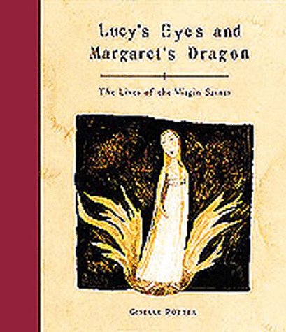 Lucy's Eyes and Margaret's Dragon: The Lives of the Virgin Saints