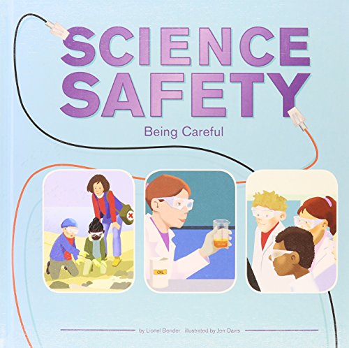 Science Safety: Being Careful (Amazing Science)