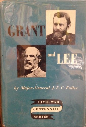 Grant and Lee: A Study in Personality and Generalship (Civil War Centennial Series)