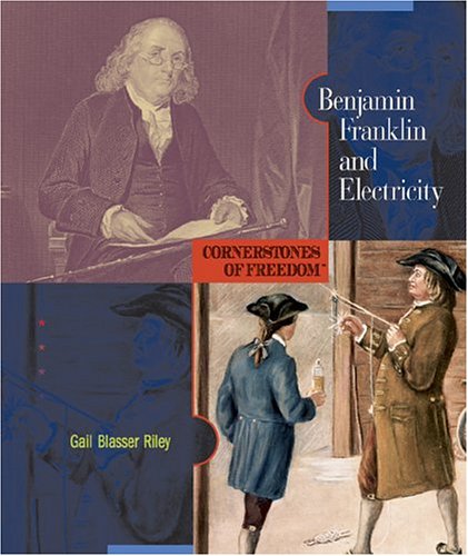 Benjamin Franklin and Electricity (Cornerstones of Freedom Second Series)