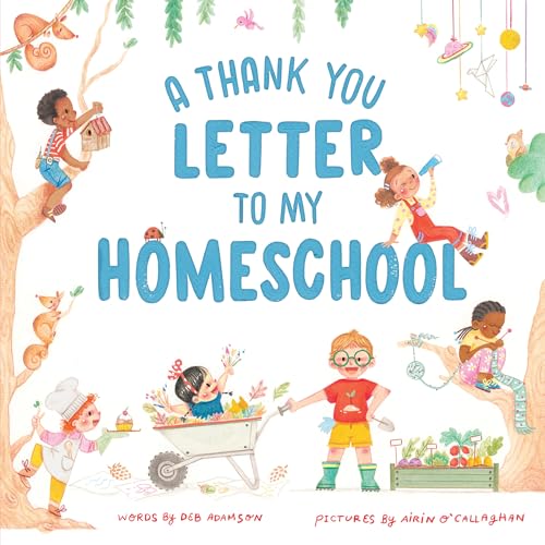 A Thank You Letter to My Homeschool: A book to celebrate the freedom and joy of the lifestyle