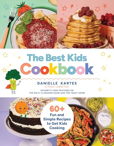 The Best Kids Cookbook: 60 Fun and Simple Recipes to Get Kids Cooking