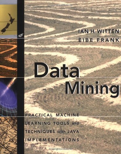 Data Mining: Practical Machine Learning Tools and Techniques with Java Implementations (The Morgan Kaufmann Series in Data Management Systems)