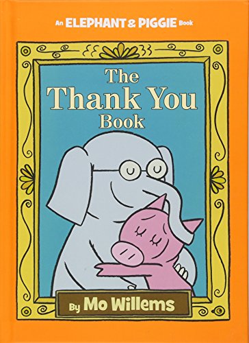 The Thank You Book (An Elephant and Piggie Book)