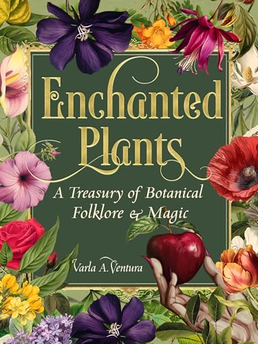 Enchanted Plants: A Treasury of Botanical Folklore and Magic
