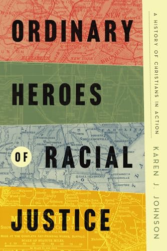 Ordinary Heroes of Racial Justice: A History of Christians in Action