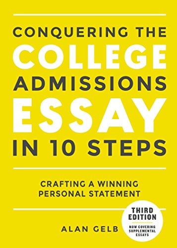 Conquering the College Admissions Essay in 10 Steps, Third Edition: Crafting a Winning Personal Statement