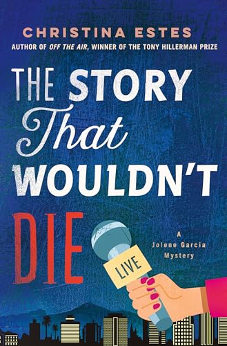 The Story That Wouldn't Die: A Mystery (Jolene Garcia Mysteries, 2)