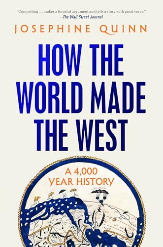 How the World Made the West: A 4,000 Year History