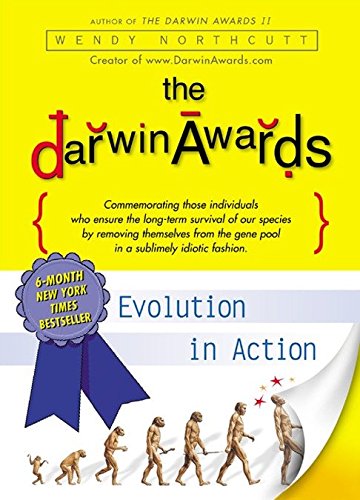 The Darwin Awards: Evolution in Action (Darwin Awards (Plume Books))