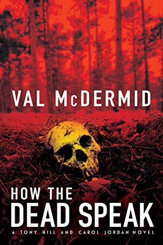 How The Dead Speak: A Tony Hill and Carol Jordan Thriller (Tony Hill Novels)
