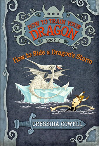 How to Train Your Dragon Book 7: How to Ride a Dragon's Storm (How to Train Your Dragon (Heroic Misadventures of Hiccup Horrendous Haddock III))