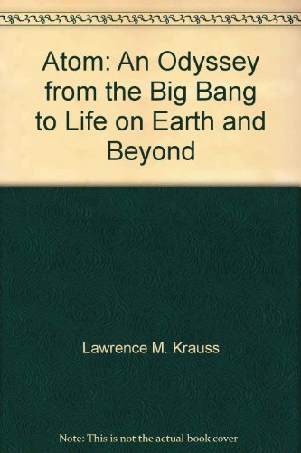 ATOM An Oddyssey from the Big Bang to Life on Earth...and Beyond