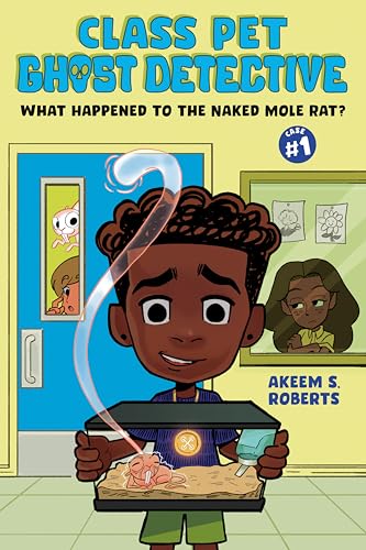 What Happened to the Naked Mole Rat?: A Graphic Novel (Class Pet Ghost Detective)