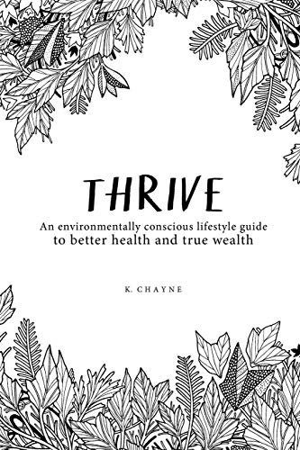 Thrive: An environmentally conscious lifestyle guide to better health and true wealth