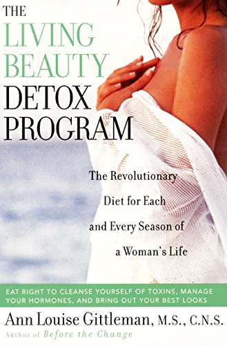 The Living Beauty Detox Program: The Revolutionary Diet for Each and Every Season of a Woman's Life