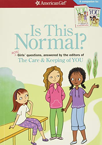Is This Normal (Revised): MORE Girls' Questions, Answered by the Editors of The Care & Keeping of You