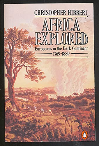 Africa Explored: Europeans in the Dark Continent, 1769-1889