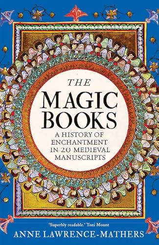 The Magic Books: A History of Enchantment in 20 Medieval Manuscripts