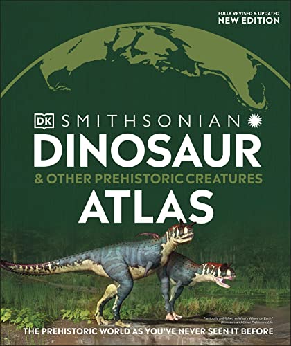 Dinosaur and Other Prehistoric Creatures Atlas: The Prehistoric World as You've Never Seen It Before (DK Where on Earth? Atlases)