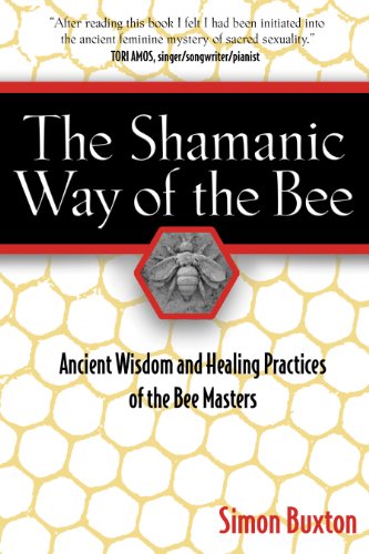 The Shamanic Way of the Bee: Ancient Wisdom and Healing Practices of the Bee Masters