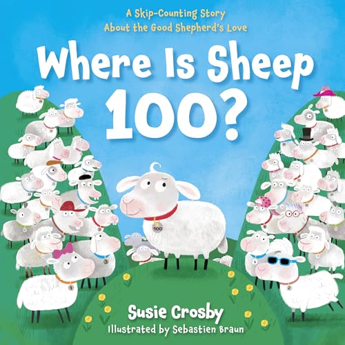 Where Is Sheep 100?: A Skip-Counting Story About the Good Shepherd's Love