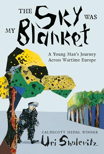 The Sky Was My Blanket: A Young Man's Journey Across Wartime Europe