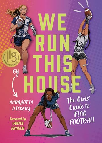 We Run This House: The Girls' Guide to Flag Football