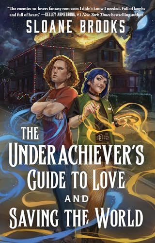 The Underachiever's Guide to Love and Saving the World: A Novel
