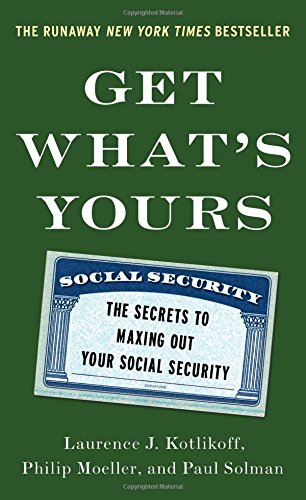 Get What's Yours: The Secrets to Maxing Out Your Social Security