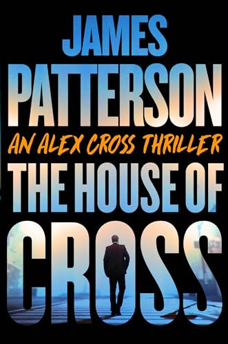 The House of Cross: Meet the hero of the new Prime series Cross―the greatest detective of all time (Alex Cross, 30)