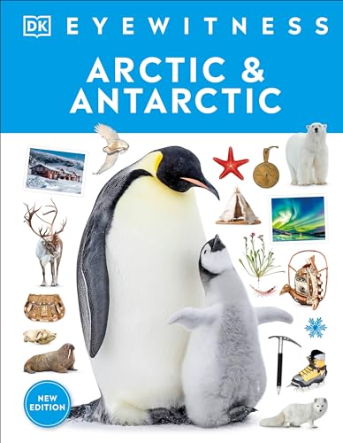 Eyewitness Arctic and Antarctic (DK Eyewitness)