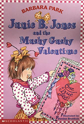 Junie B. Jones and the Mushy Gushy Valentime