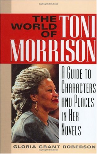 The World of Toni Morrison: A Guide to Characters and Places in Her Novels