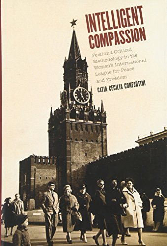 Intelligent Compassion: Feminist Critical Methodology in the Women's International League for Peace and Freedom (Oxford Studies in Gender and International Relations)