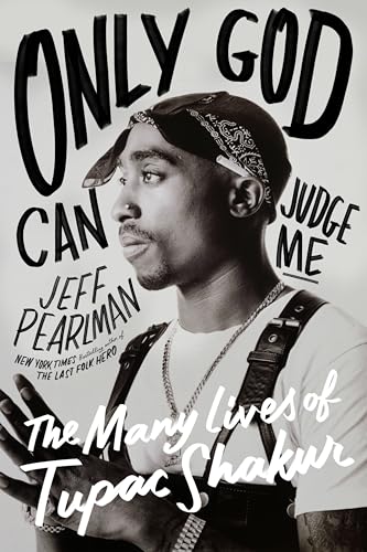 Only God Can Judge Me: The Many Lives of Tupac Shakur