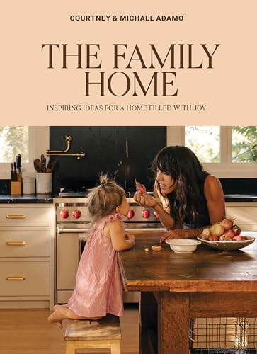 The Family Home: Inspiring Ideas for a Home Filled with Joy