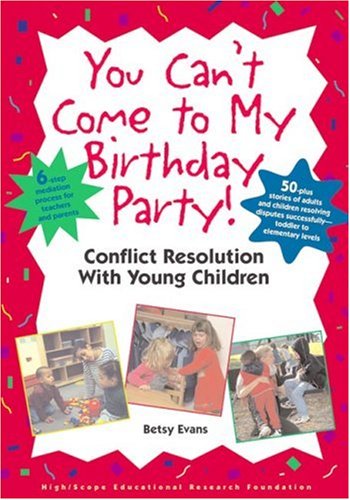 You Can't Come to My Birthday Party: Conflict Resolution With Young Children