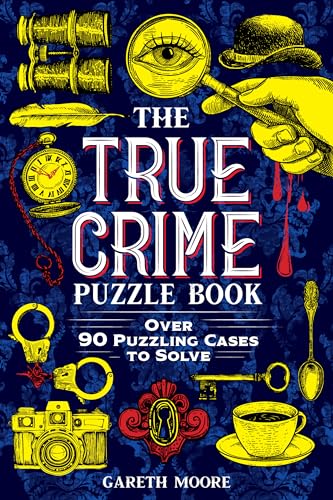 The True Crime Puzzle Book: Over 90 Puzzling Cases to Solve