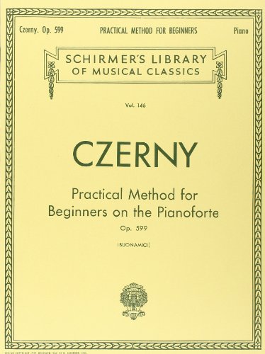 Practical Method for Beginners, Op. 599: Schirmer Library of Classics Volume 146 Piano Technique