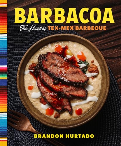 Barbacoa: The Heart of Tex-Mex Barbecue
