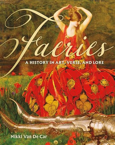 Faeries: A History in Art, Verse, and Lore