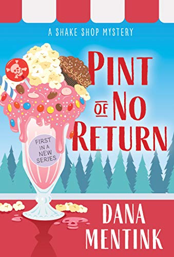 Pint of No Return: A Dessert Cozy Mystery (Shake Shop Mystery, 1)