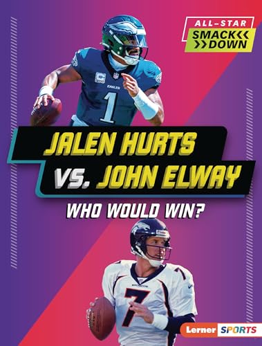 Jalen Hurts vs. John Elway: Who Would Win? (All-Star Smackdown (Lerner ™ Sports))