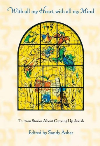 With All My Heart, With All My Mind: Thirteen Stories About Growing Up Jewish