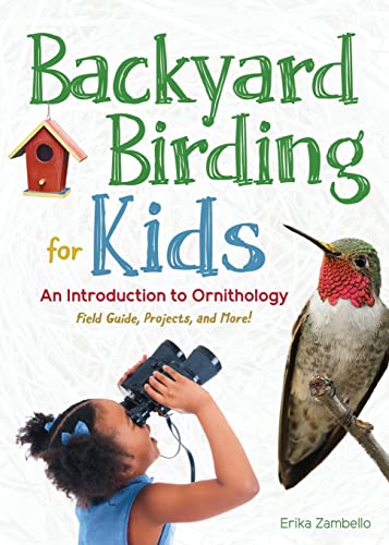 Backyard Birding for Kids: An Introduction to Ornithology (Simple Introductions to Science)