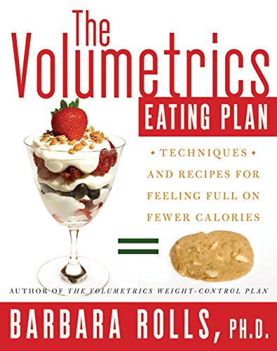 The Volumetrics Eating Plan: Techniques and Recipes for Feeling Full on Fewer Calories